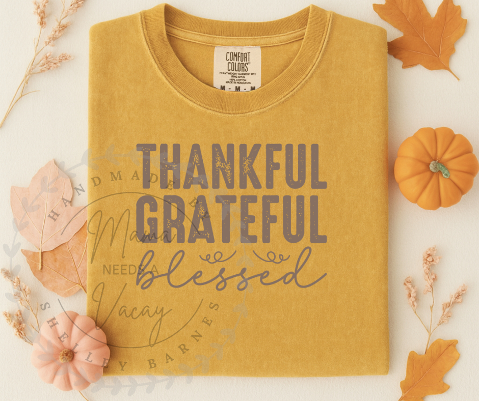 Thankful Grateful & Blessed